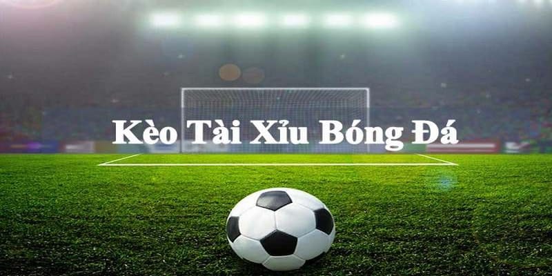 Kèo Tài Xỉu đang là lựa chọn cá cược bóng đá hàng đầu tại 98win