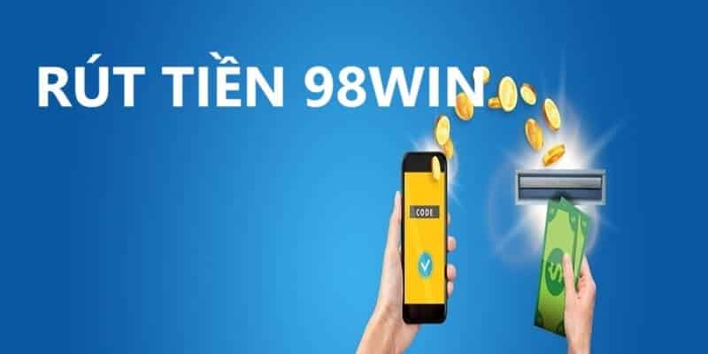 Hướng dẫn rút tiền 98Win